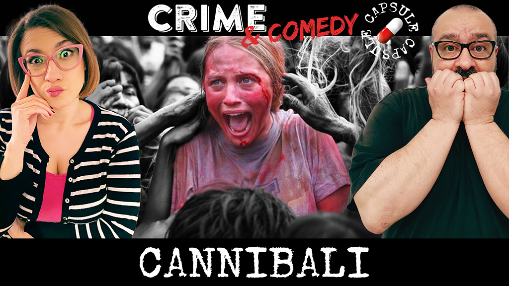I peggiori Cannibali di sempre - Crime & Comedy Capsule - Podcast