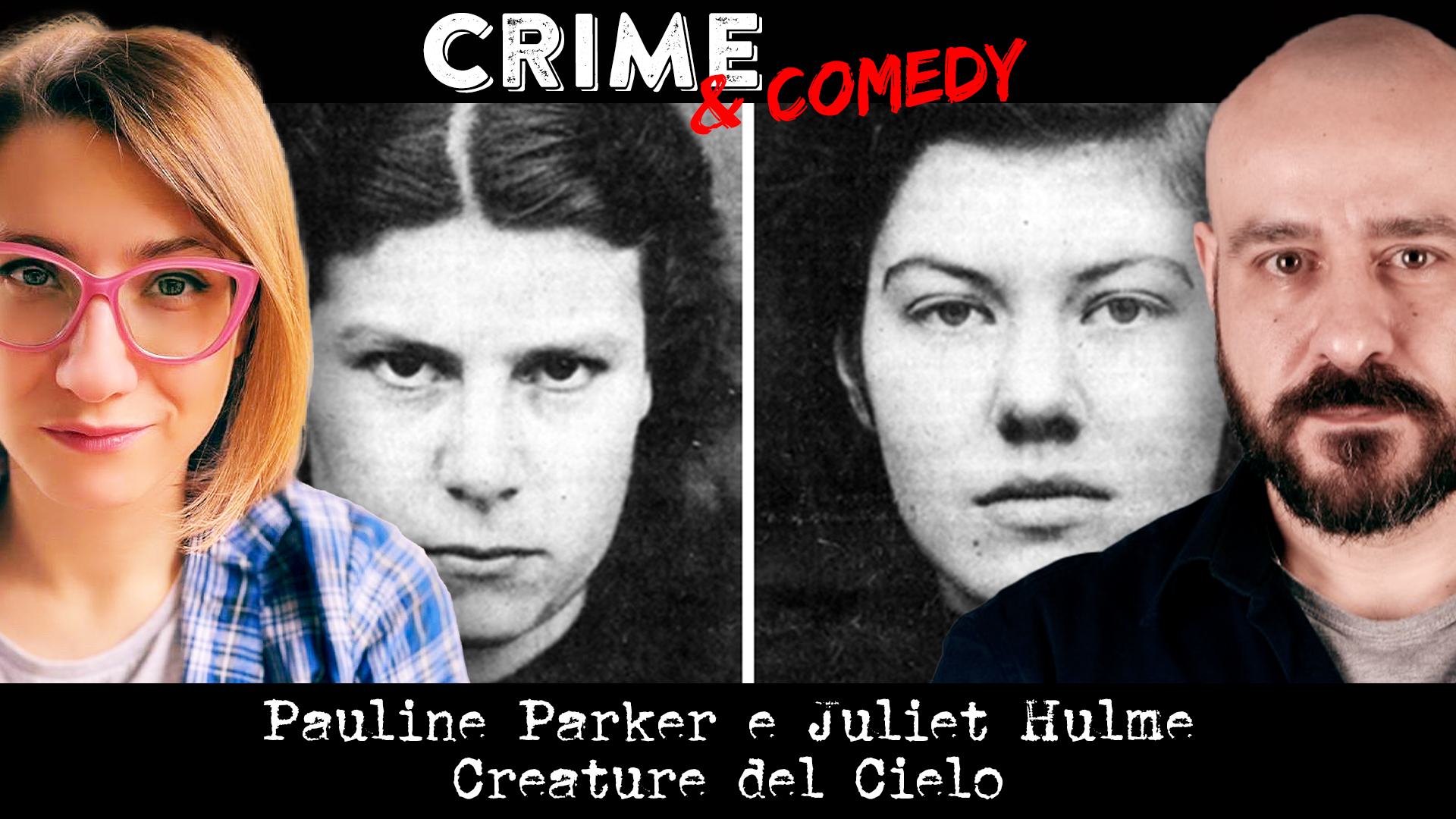 Pauline Parker e Juliet Hulme - Podcast - Creature del Cielo