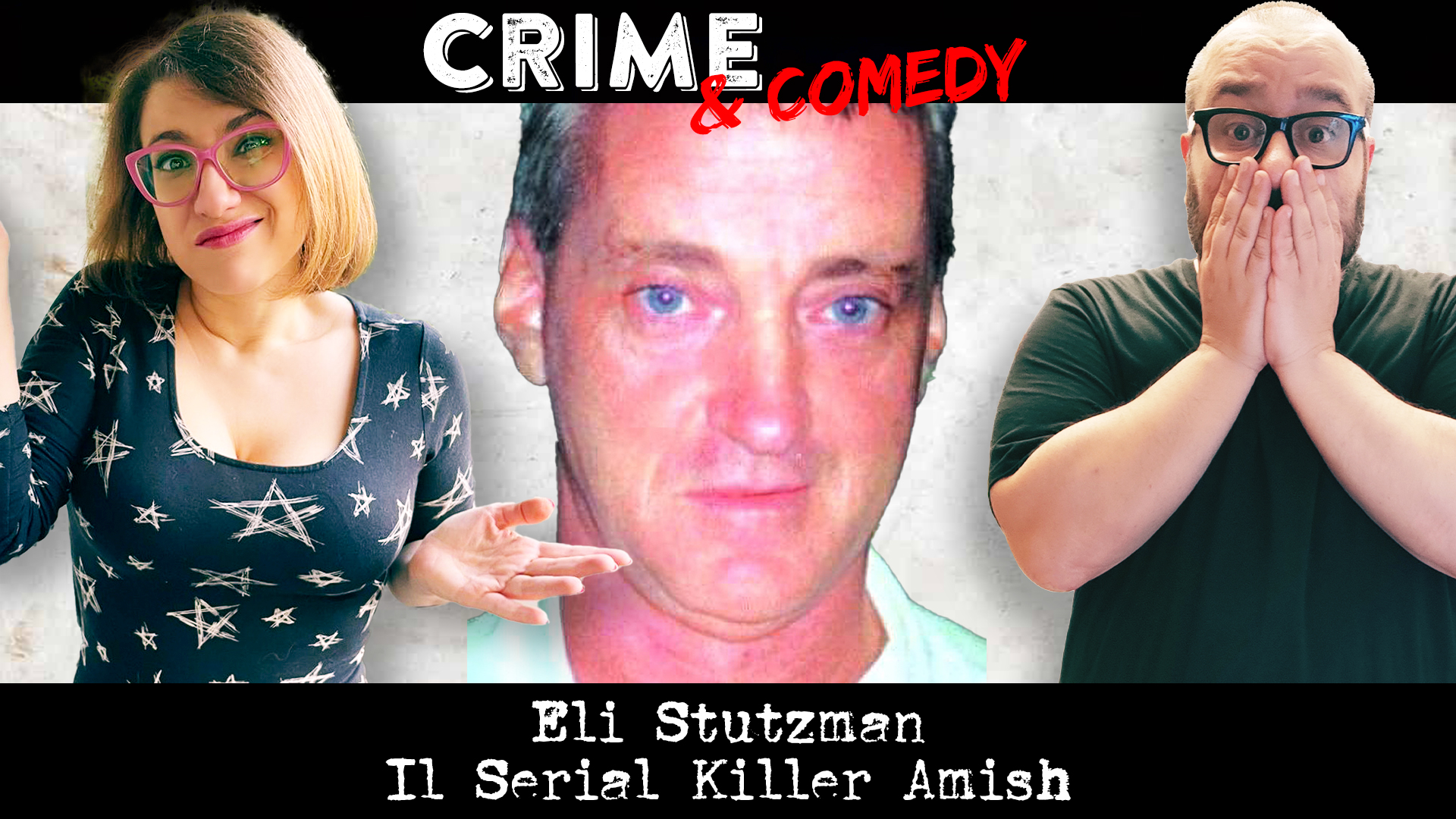 Eli Stutzman - Podcast - Il Serial Killer Amish - Crime & Comedy