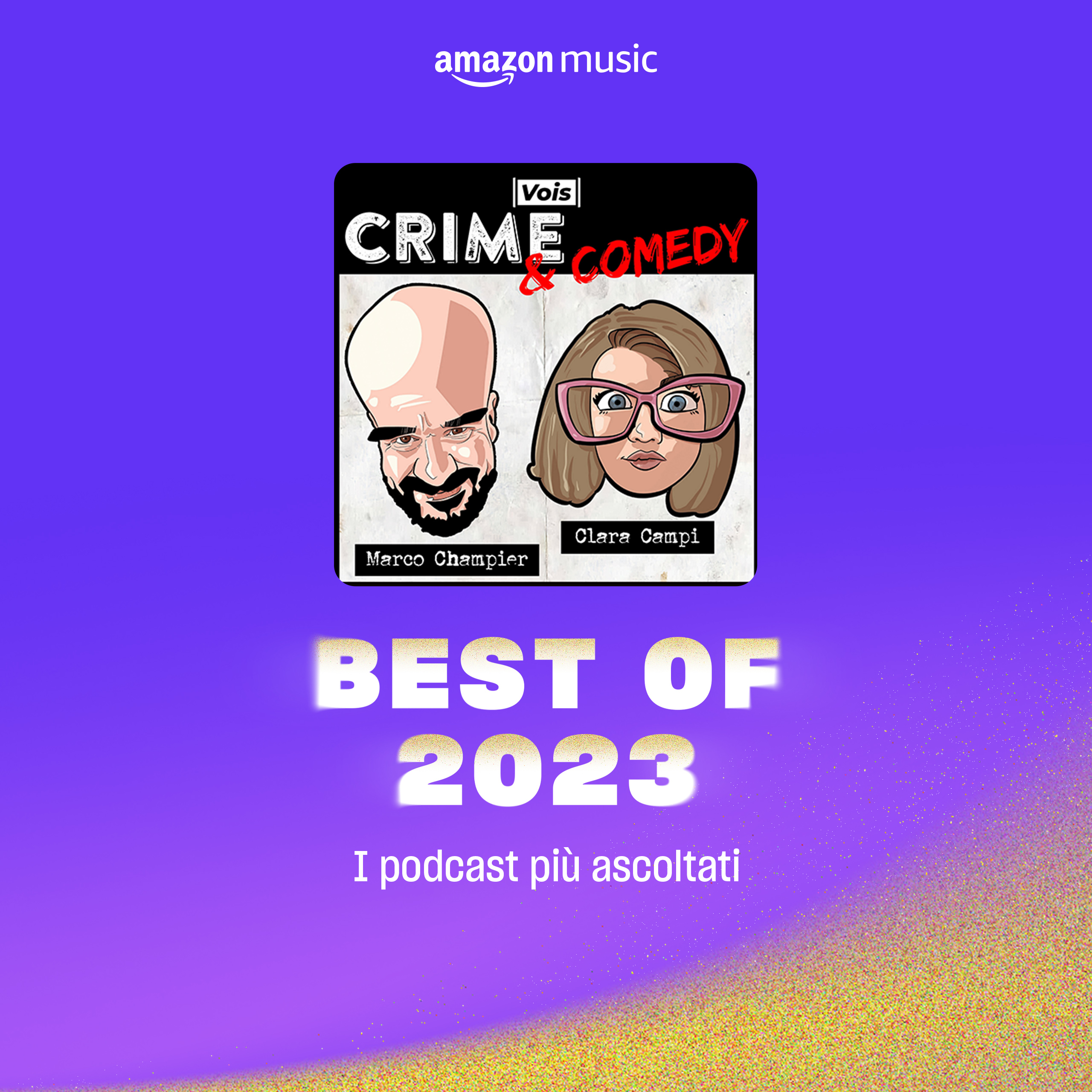 Amazon Music Miglior Podcast 2023 - Crime & Comedy Podcast