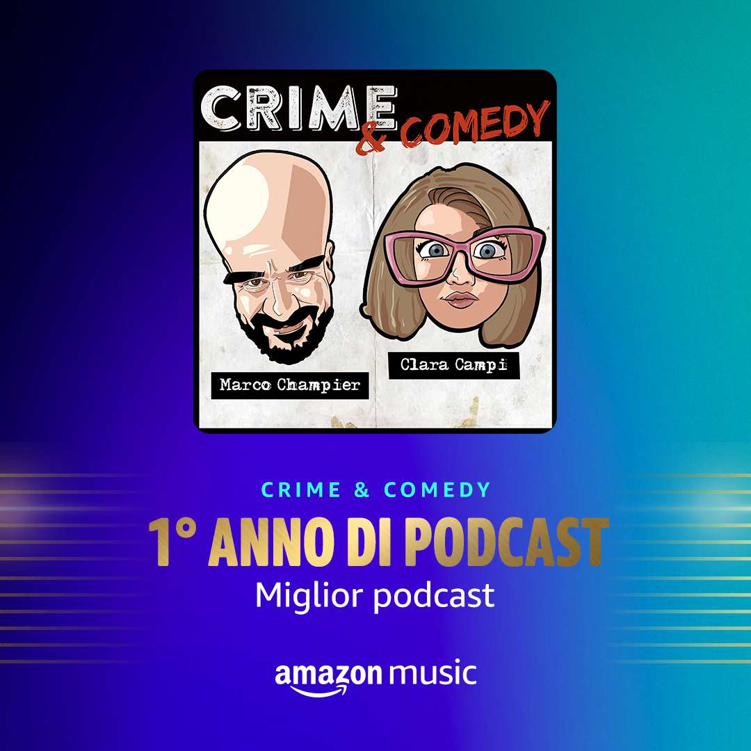 Amazon Music Miglior Podcast 2021 - Crime & Comedy Podcast